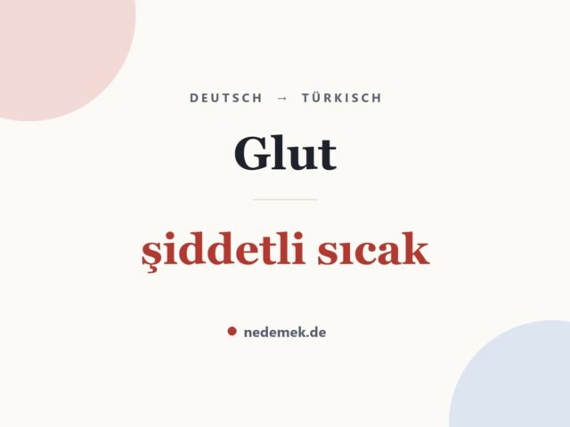 Glut auf Türkisch: şiddetli sıcak