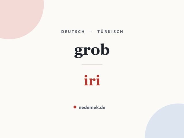 grob auf Türkisch: iri