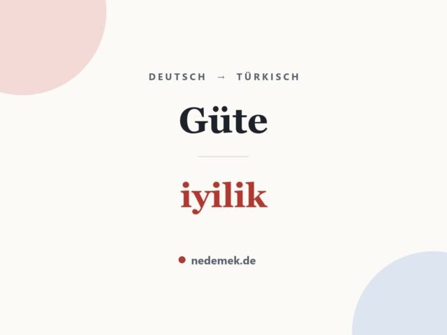 Güte auf Türkisch: iyilik