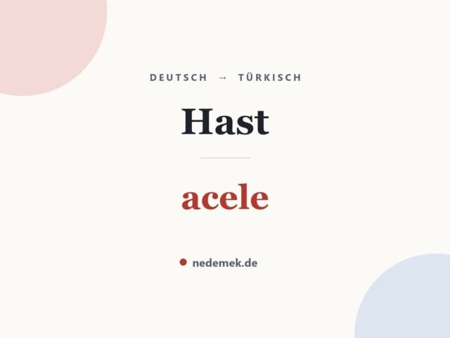 Hast auf Türkisch: acele