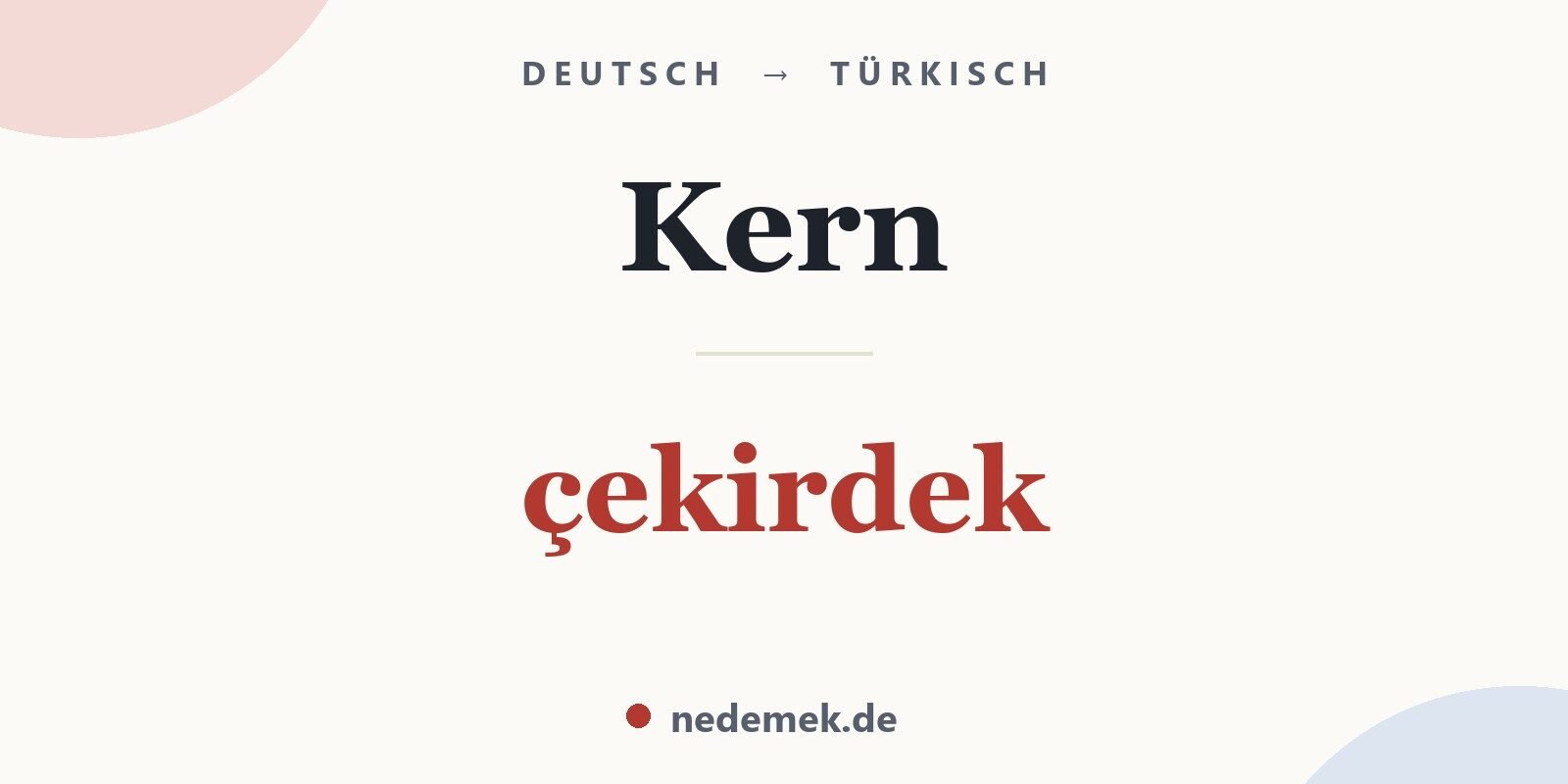 Kern auf Türkisch: çekirdek