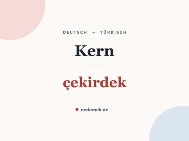 Kern auf Türkisch: çekirdek