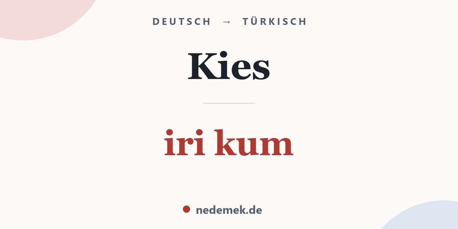 Kies auf Türkisch: iri kum