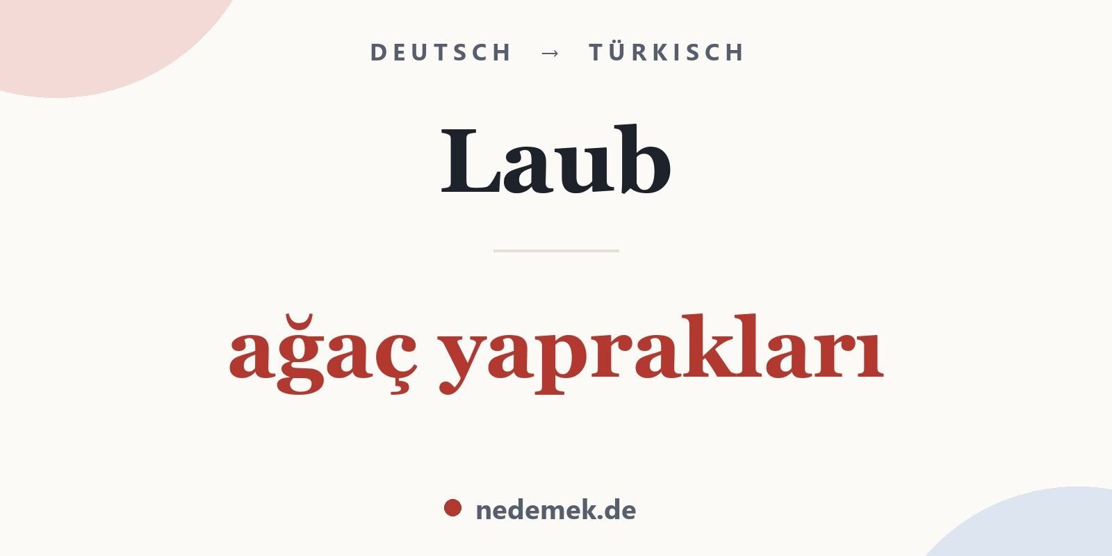 Laub auf Türkisch: ağaç yaprakları