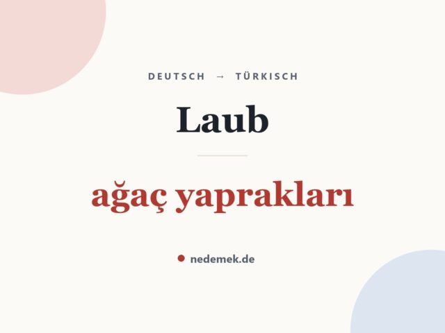 Laub auf Türkisch: ağaç yaprakları