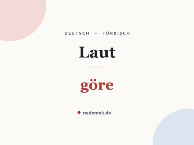 Laut auf Türkisch: göre