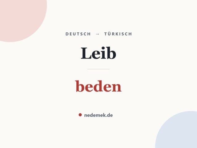 Leib auf Türkisch: beden