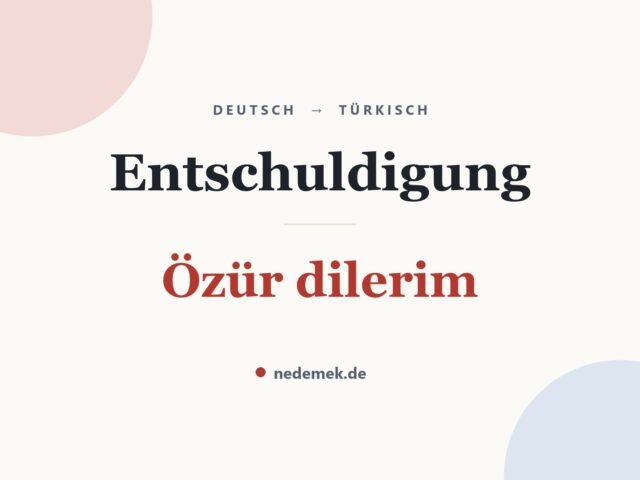 Entschuldigung auf Türkisch: Özür dilerim