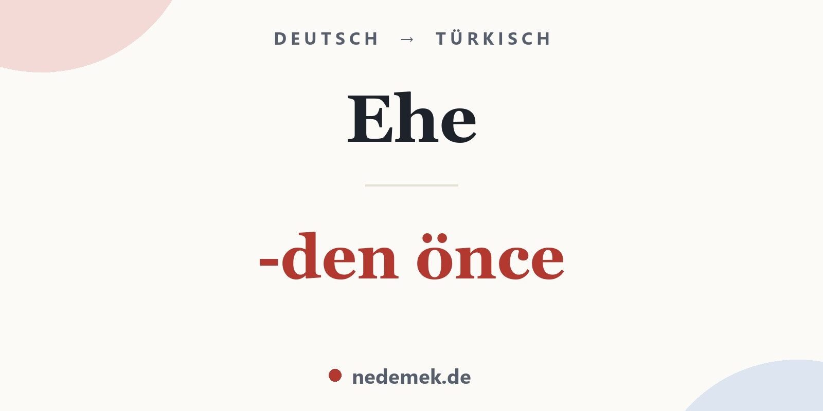 Ehe auf Türkisch: -den önce
