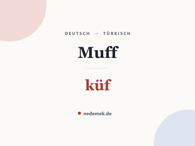 Muff auf Türkisch: küf