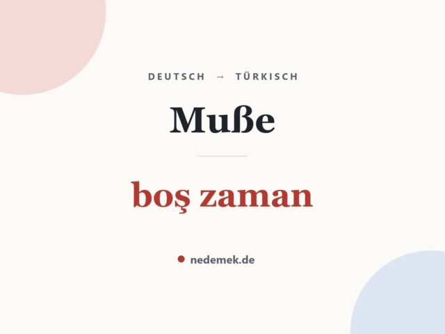Muße auf Türkisch: boş zaman