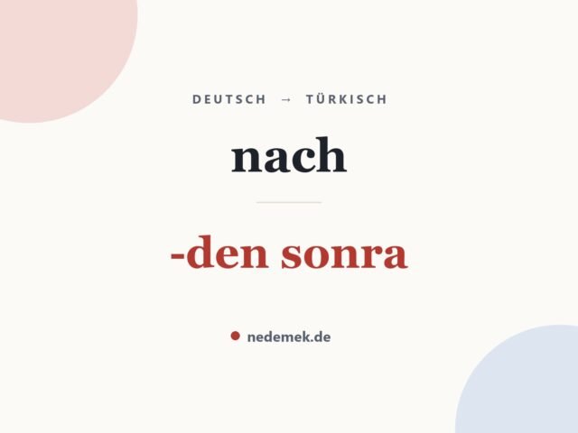 nach auf Türkisch: -den sonra