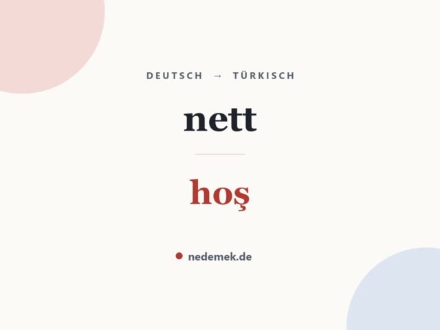 nett auf Türkisch: hoş