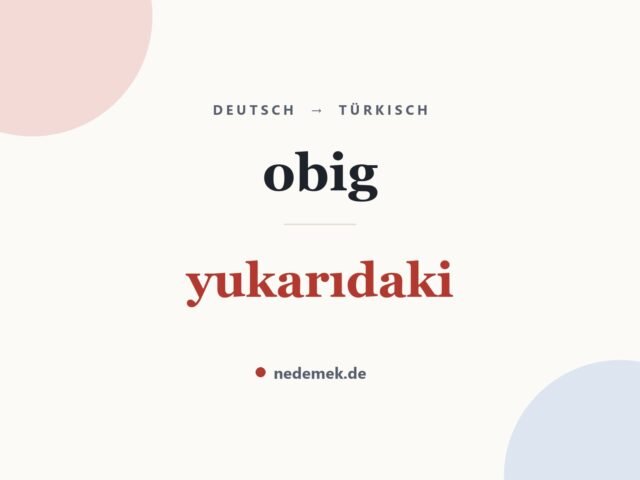 obig auf Türkisch: yukarıdaki