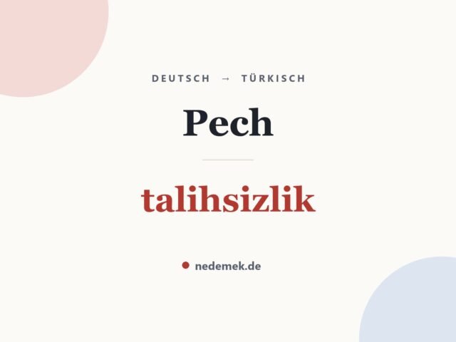 Pech auf Türkisch: talihsizlik