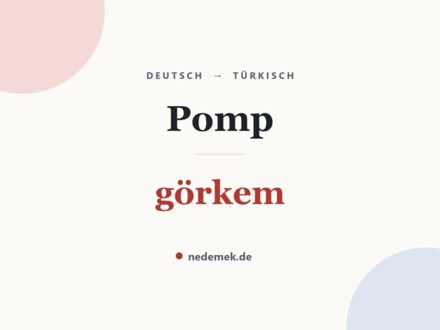 Pomp auf Türkisch: görkem