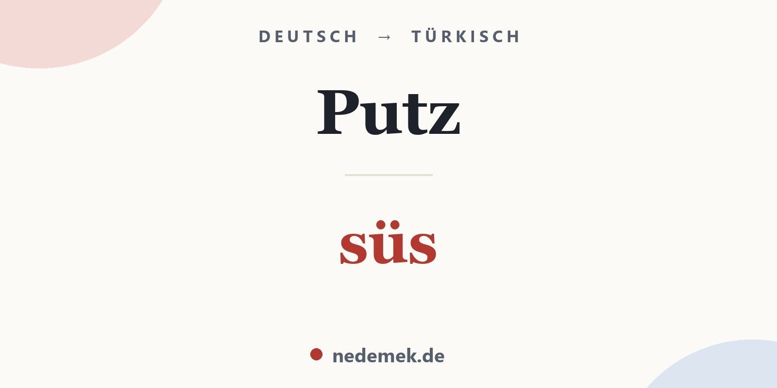 Putz auf Türkisch: süs