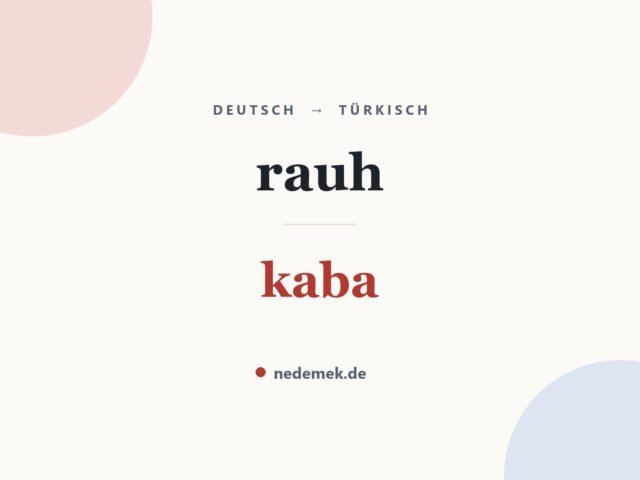 rauh auf Türkisch: kaba