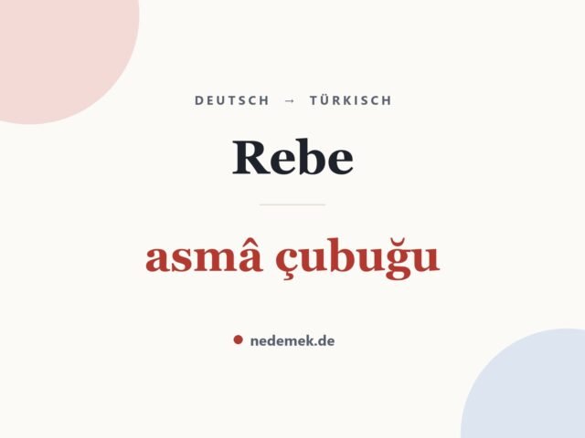 Rebe auf Türkisch: asmâ çubuğu