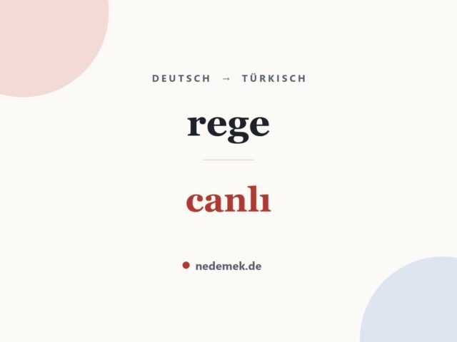rege auf Türkisch: canlı