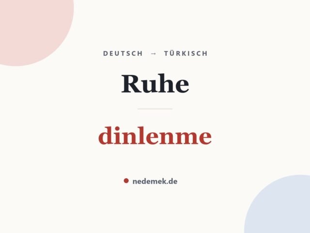 Ruhe auf Türkisch: dinlenme