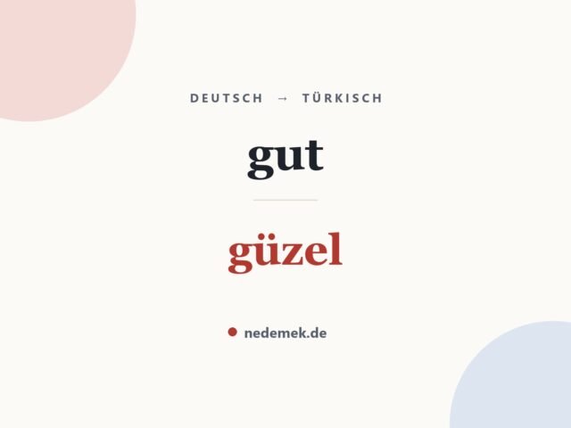 gut auf Türkisch: güzel