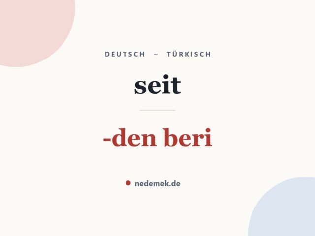 seit auf Türkisch: -den beri