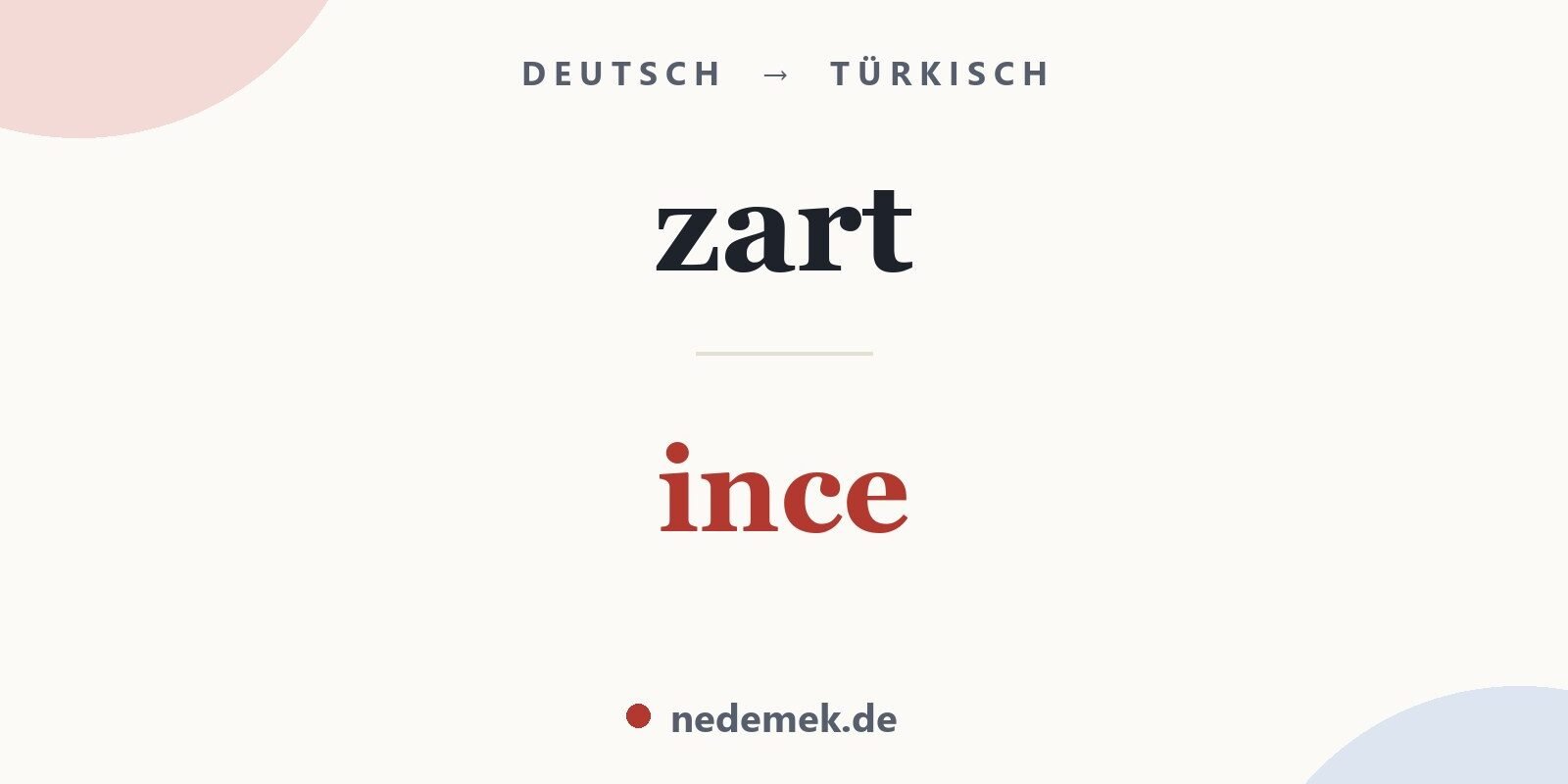 zart auf Türkisch: ince