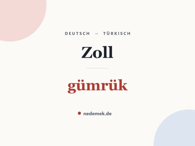 Zoll auf Türkisch: gümrük