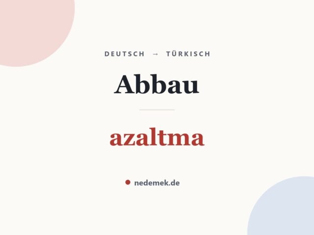 Abbau auf Türkisch: azaltma