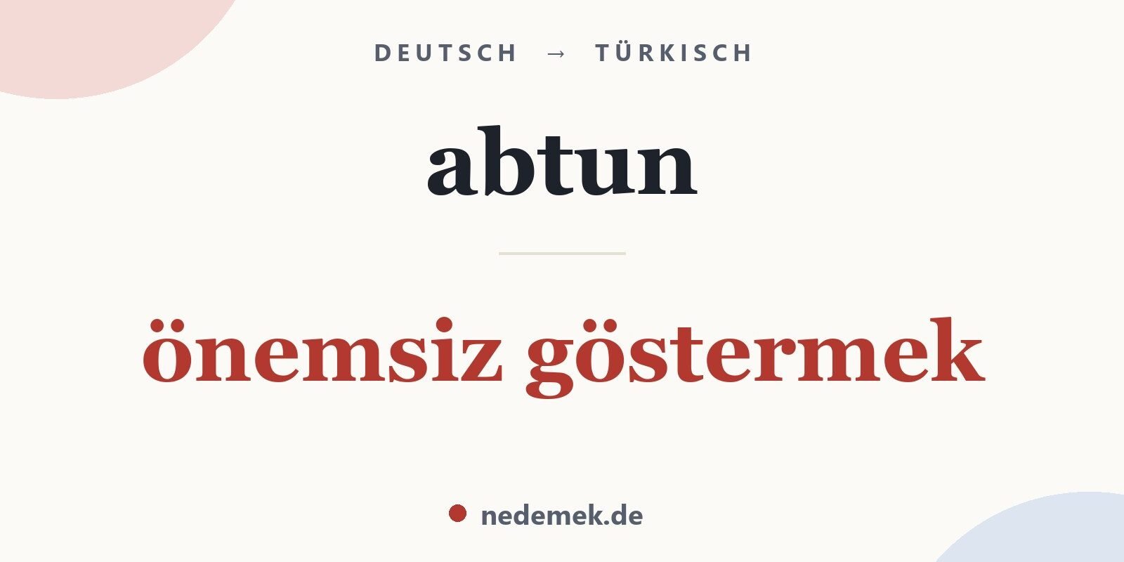 abtun auf Türkisch: önemsiz göstermek