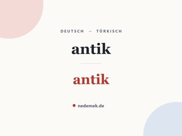 antik auf Türkisch: antik