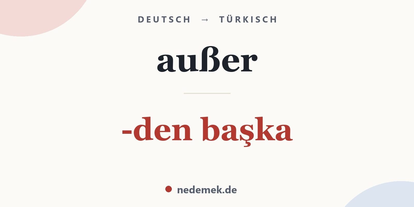 außer auf Türkisch: -den başka