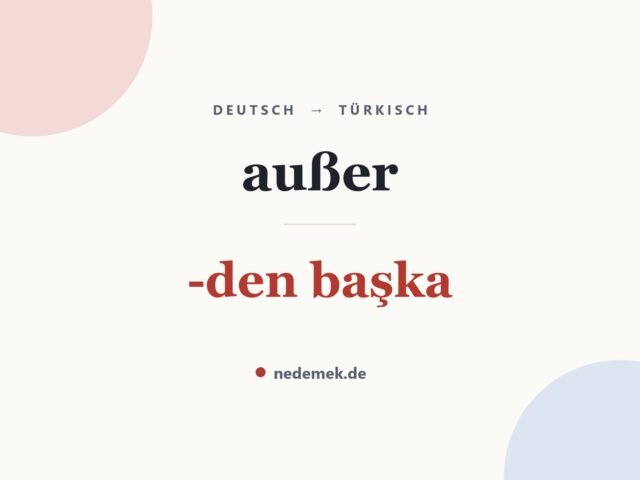außer auf Türkisch: -den başka