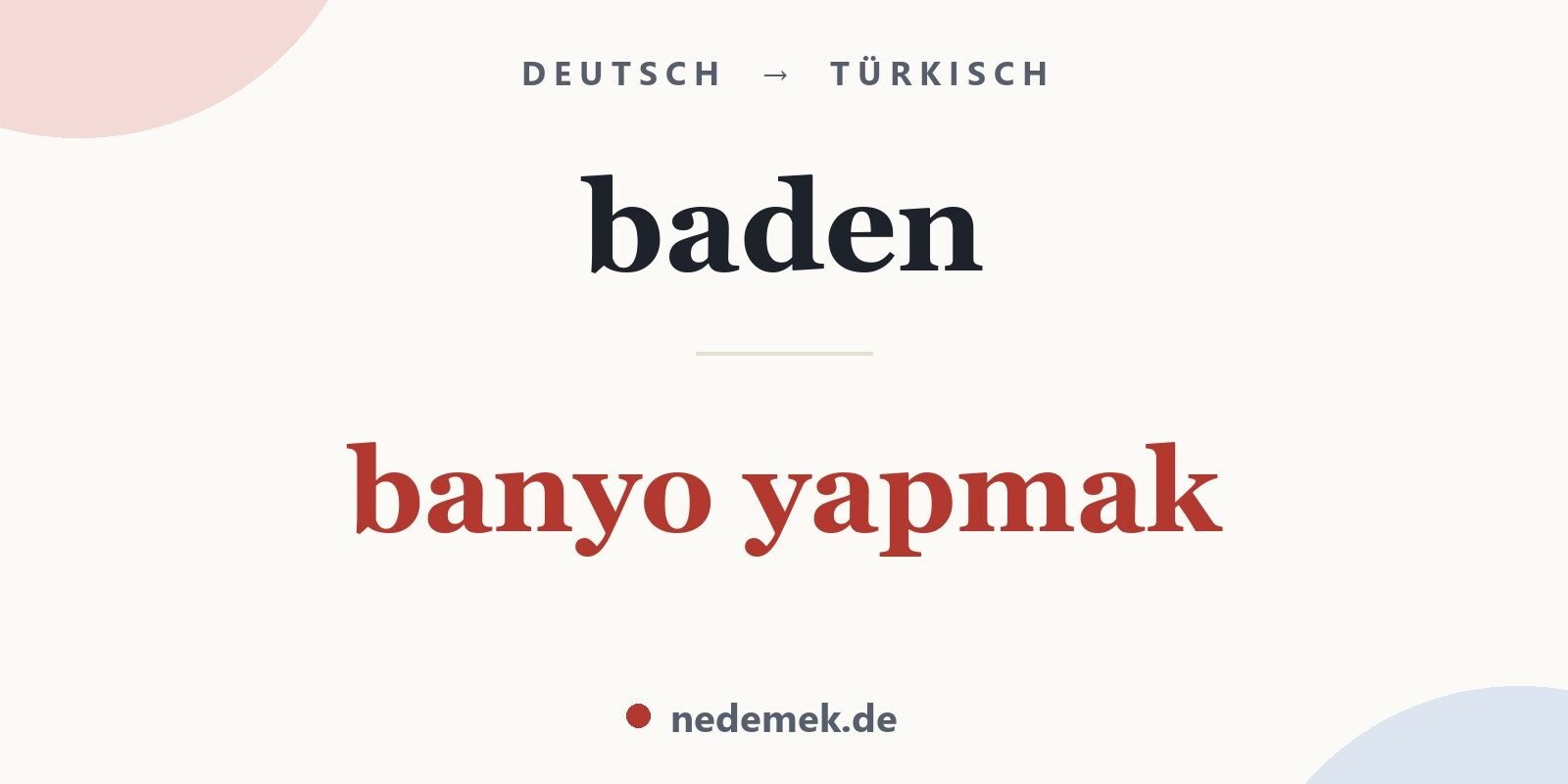 baden auf Türkisch: banyo yapmak