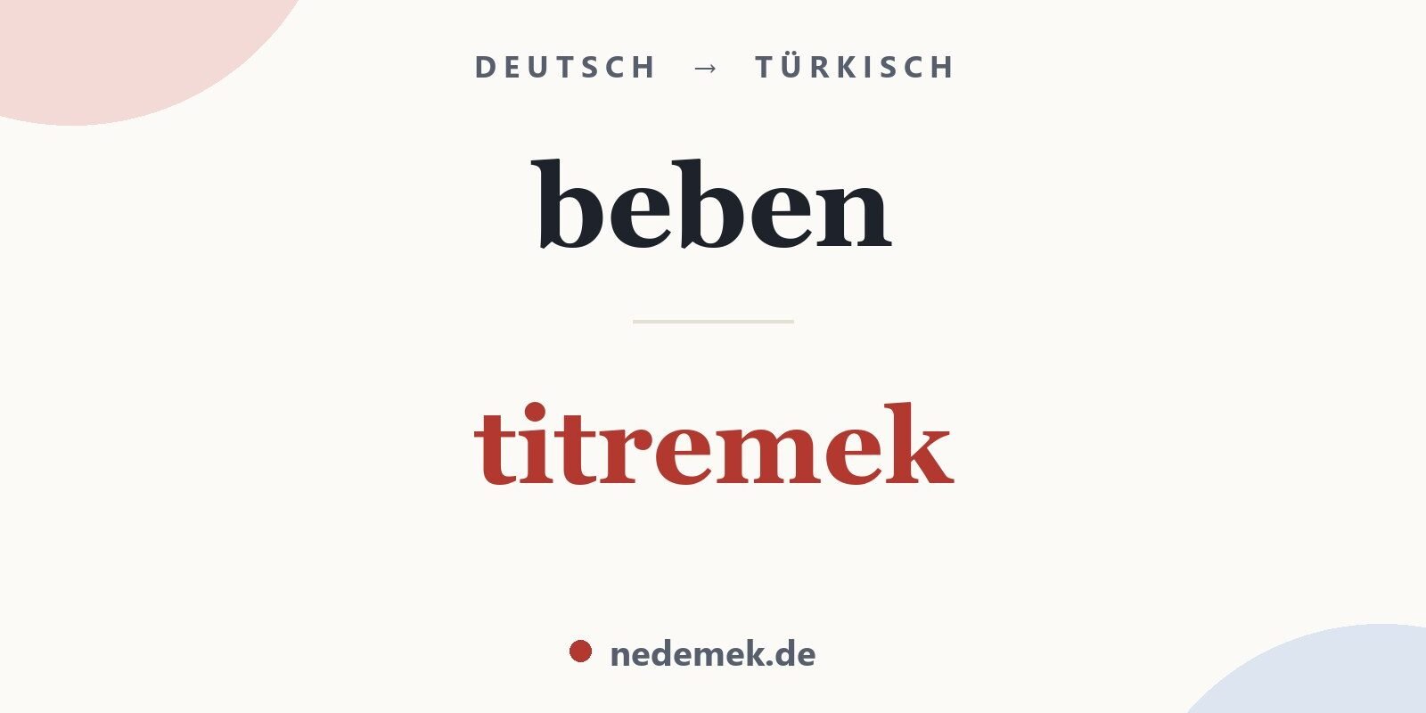 beben auf Türkisch: titremek