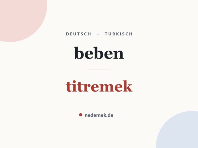 beben auf Türkisch: titremek