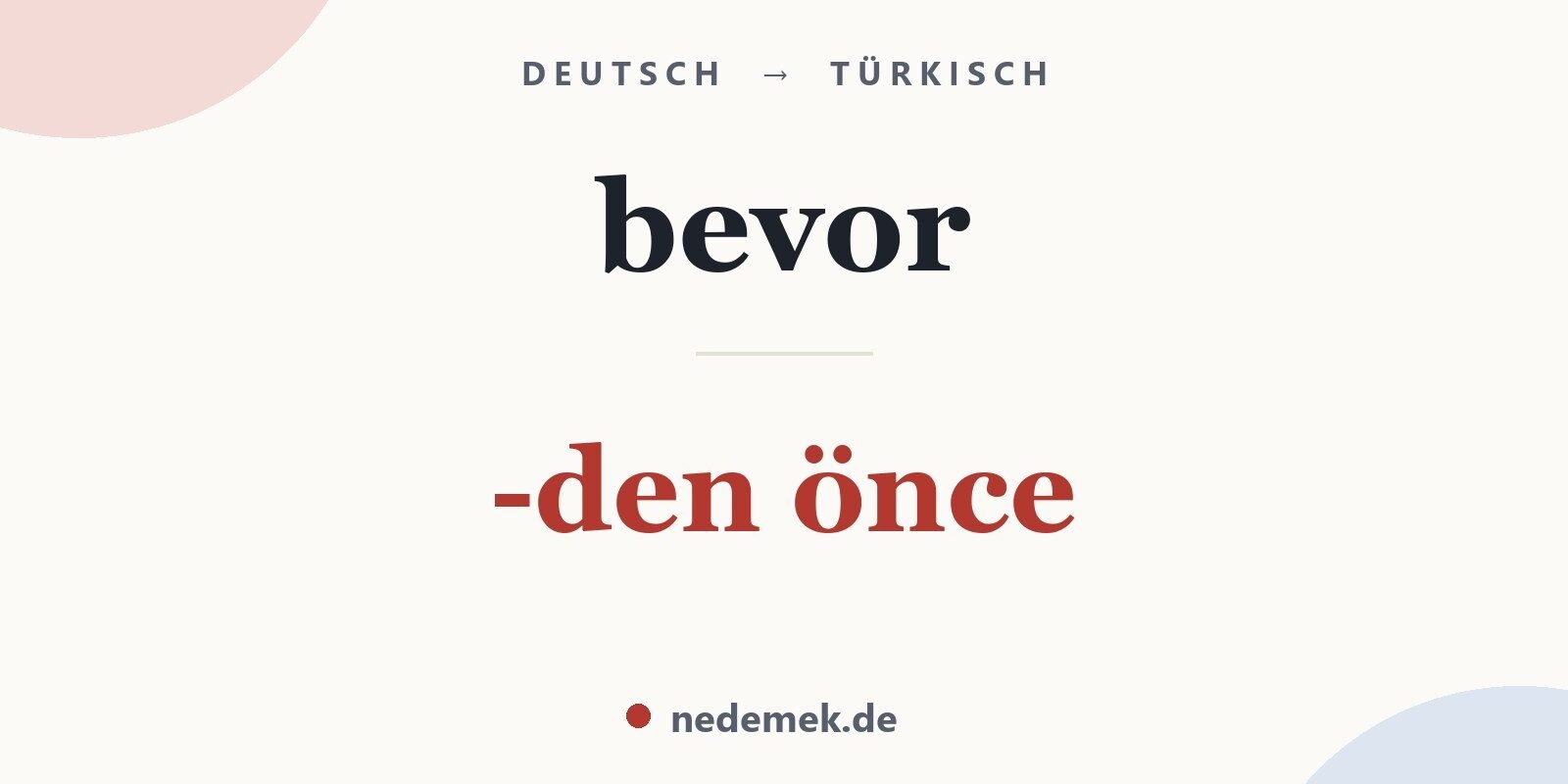bevor auf Türkisch: -den önce