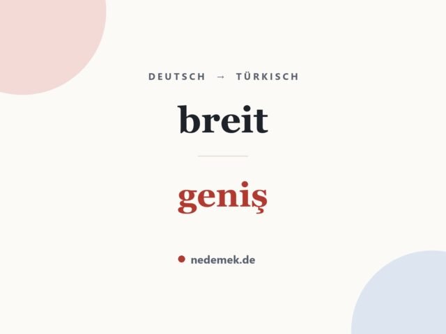 breit auf Türkisch: geniş
