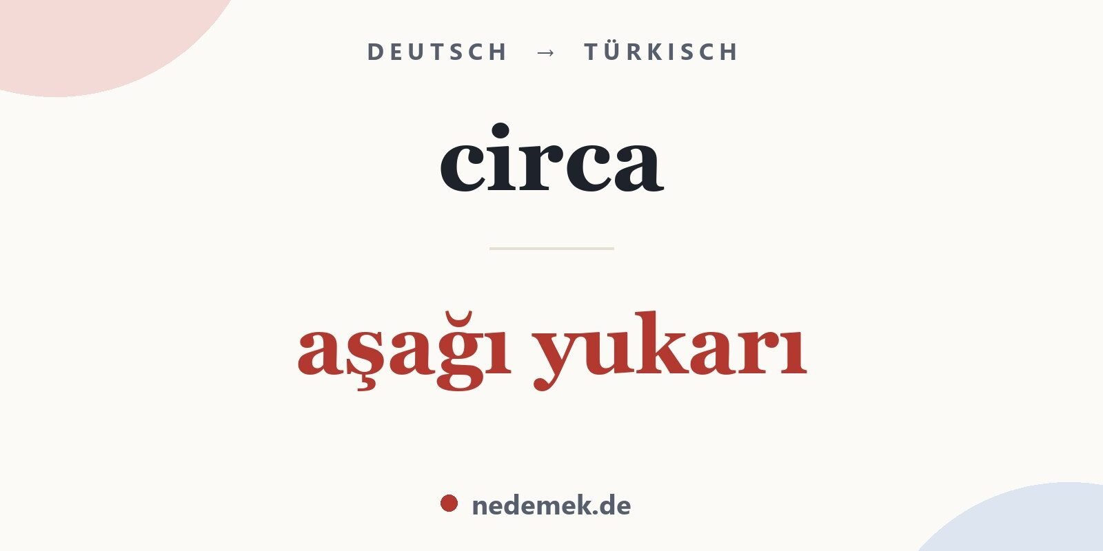 circa auf Türkisch: aşağı yukarı