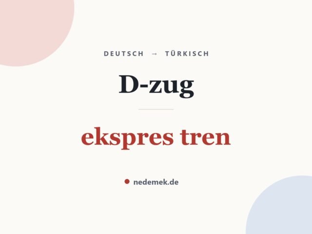 D-zug auf Türkisch: ekspres tren