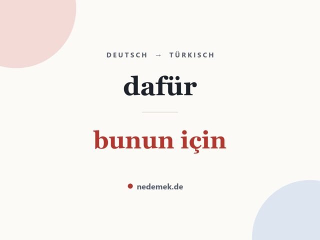 dafür auf Türkisch: bunun için