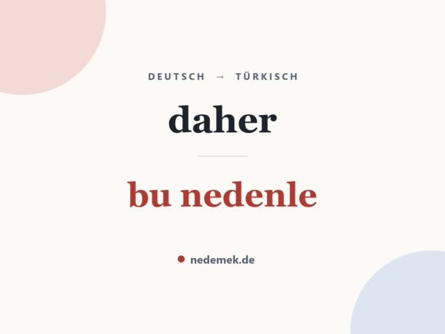 daher auf Türkisch: bu nedenle