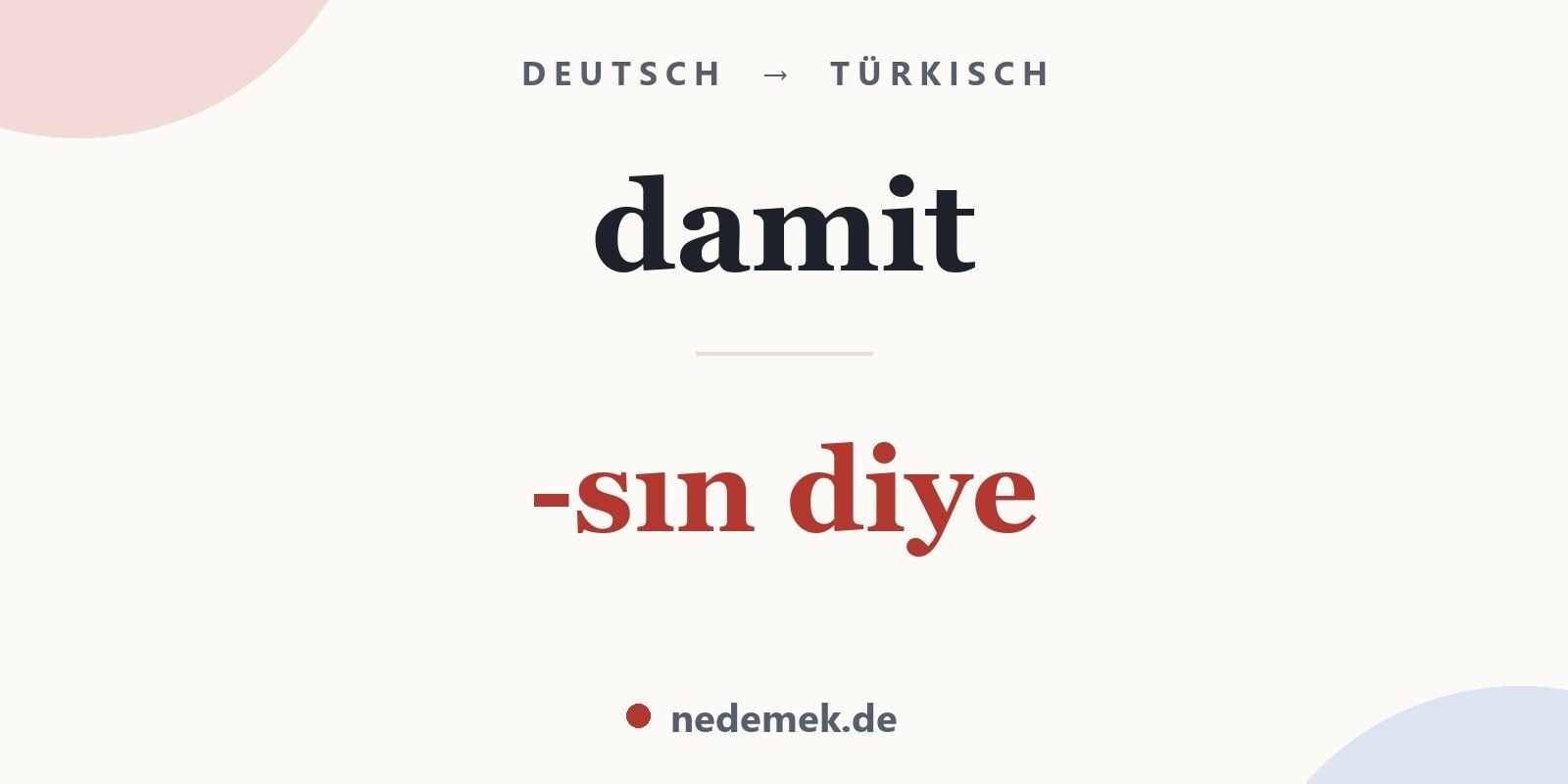 damit auf Türkisch: -sın diye