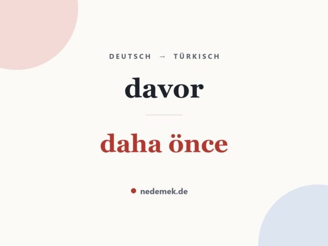 davor auf Türkisch: daha önce
