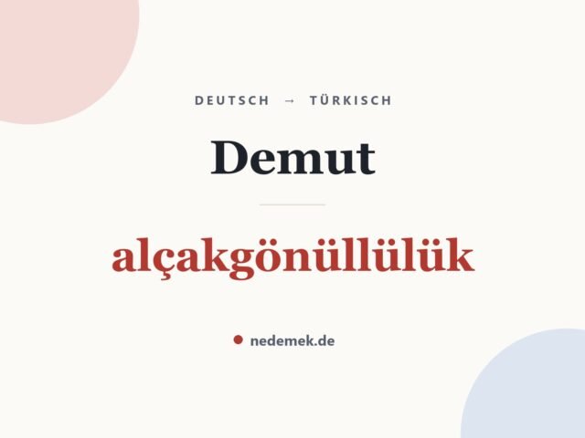 Demut auf Türkisch: alçakgönüllülük