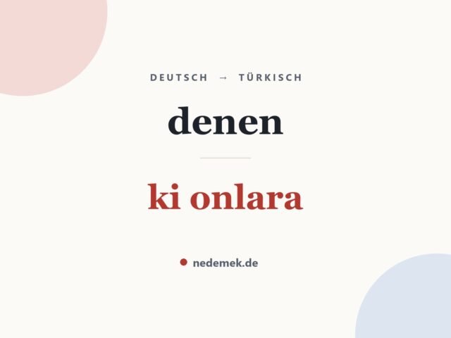 denen auf Türkisch: ki onlara