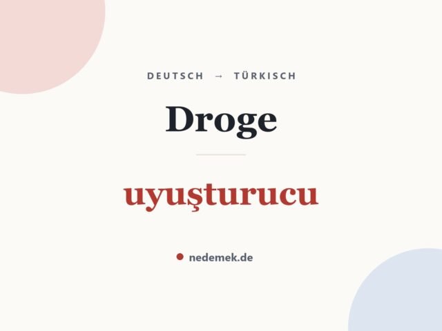 Droge auf Türkisch: uyuşturucu