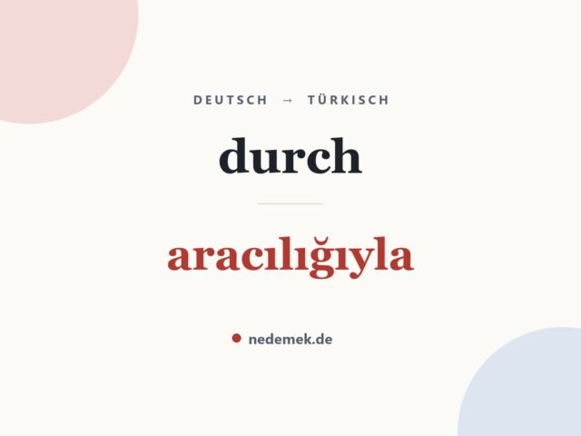 durch auf Türkisch: aracılığıyla