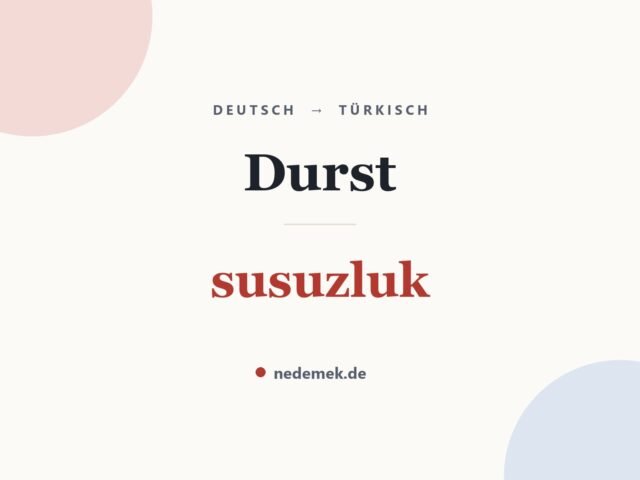 Durst auf Türkisch: susuzluk